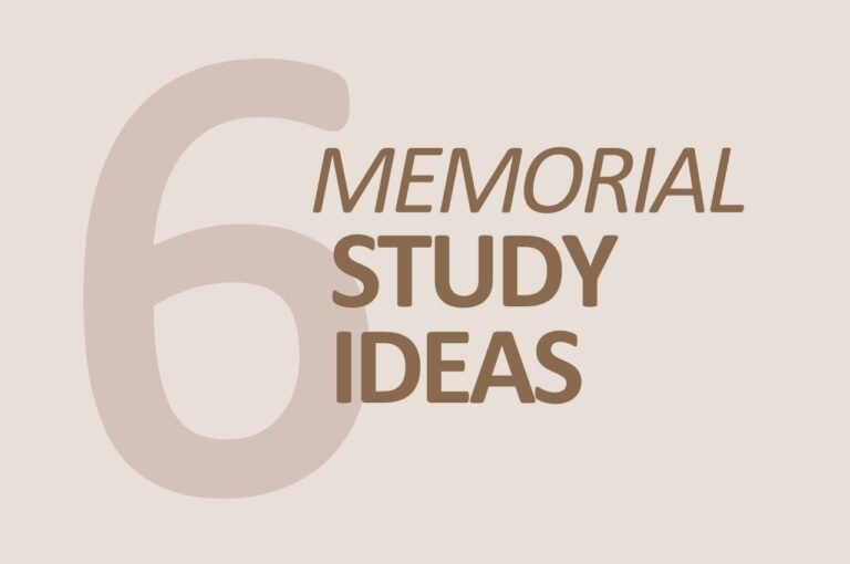 6 Memorial Study Ideas